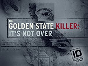 The Golden State Killer: It’s Not Over
