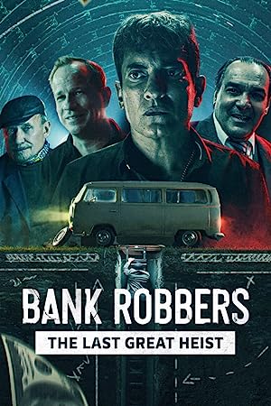 Bank Robbers : The Last Great Heist